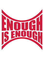 Enough is Enough  - obrazy, fototapety, plakaty