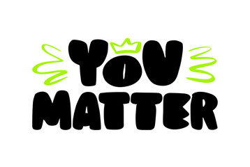 You matter handwritten text with decorative elements. Motivational quote support everyone. Modern typography vector design.