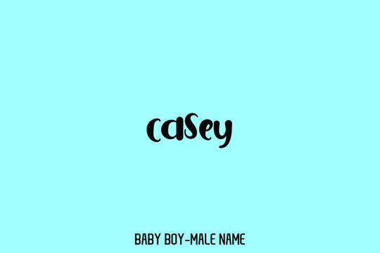 Popular Name of Male " Casey " Bold Word Art Lettering Sign