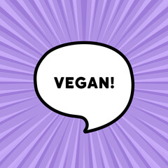 Speech bubble with Vegan text. Boom retro comic style. Pop art style. Vector line icon for Business and Advertising