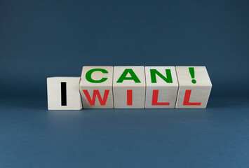 Cubes form the words I can - I will. The concept of purpose and motivation in both business and life