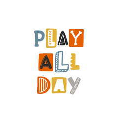 Play all day colored lettering