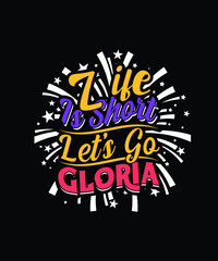 Life is short let's go Gloria typography vector design