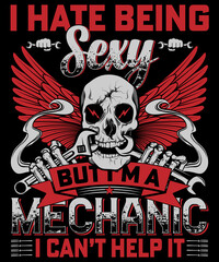 I hate being sexy but I am a mechanic I cannot help it typography logo t-shirt design, unique and trendy, apparel, and other merchandise. Print for t-shirt, hoodie, mug, poster, label, etc.