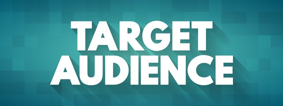 Target Audience - specific group of consumers most likely to want your product or service, text concept background