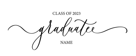 Class of 2023 Graduate . Trendy calligraphy lettering inscription