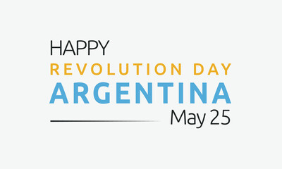 Happy Revolution Day Argentina May 25 phrase colorful lettering with dark white gray background