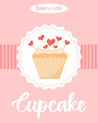 Poster with Delicious beautiful cupcake with cream and hearts. Flyer with Muffin with whipped cream. Banner for bakeries and pastry shops.vector illustration.