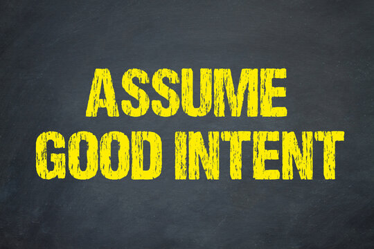 Assume good intent