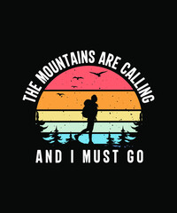 the mountains are calling and i must go adventure t-shirt design