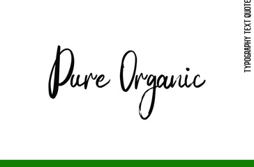 Fototapeta na wymiar Pure Organic Creative Alphabetical Lettering Food Quote