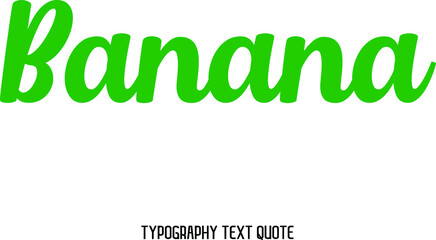 Banana Bold Text Phrase Alphabetical Design