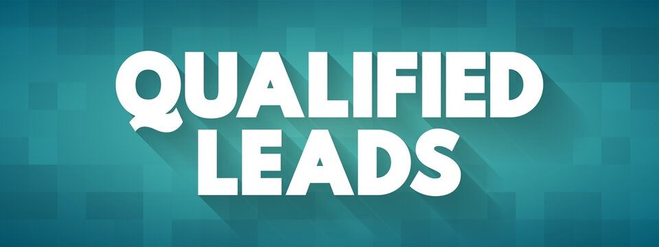 Qualified Leads - Potential Customers In The Future, Based On Certain Fixed Criteria Of Your Business Requirements, Text Concept Background