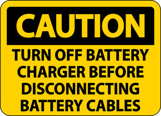 Caution Turn Off Battery Charger Sign On White Background