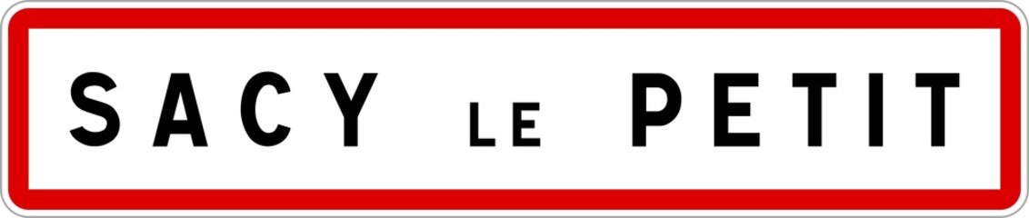 Panneau entrée ville agglomération Sacy-le-Petit / Town entrance sign Sacy-le-Petit