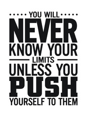 Obraz premium You will never know your limits unless you push yourself to them. Motivational quote.