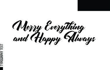 Merry Everything and Happy Always Bold Calligraphy Text