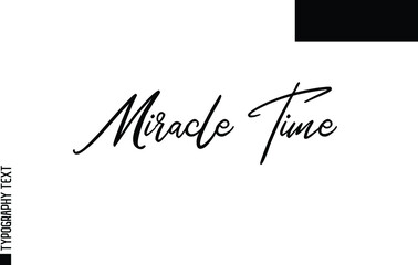 Miracle Time Inspirational Cursive Typography Text Design