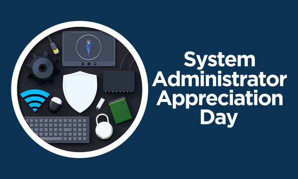 System administrator appreciation day is observed every year in July, sysadmin is a person who is responsible for the upkeep, configuration, and reliable operation of computer systems. 3D Rendering