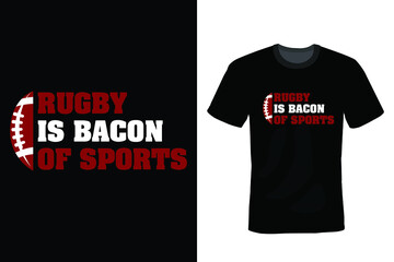 Rugby Is Bacon of Sports, Rugby T shirt design, vintage, typography