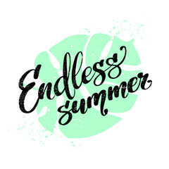 Lettering with phrase endless summer on monstera leaf background. Modern calligraphy for cards, posters, banners.