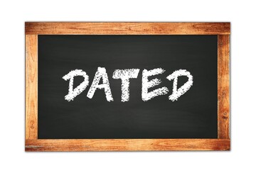 DATED text written on wooden frame school blackboard.