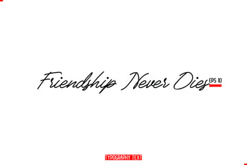 Modern Typescript Text Friendship Slogan Friendship Never Dies
