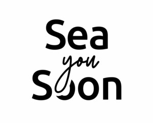 Sea You Soon - Summer phrase lettering with white background
