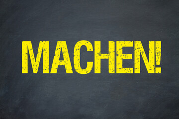 Machen!