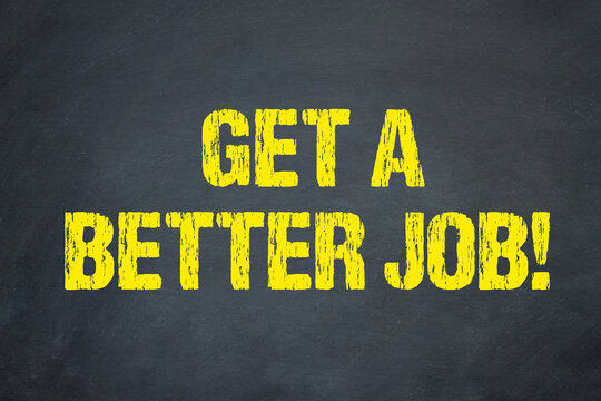 Get a better job!