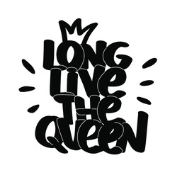 Long live the Queen text with crown illustration. Vector design quote for print, t shirt, sticker, card. - obrazy, fototapety, plakaty