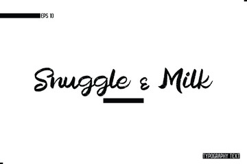 Fototapeta premium Snuggle & Milk Handwriting Artistic Calligraphy Animal Slogan