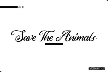 Save The Animals Trendy Typographic Cursive Text Sign