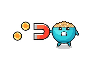 the character of cereal bowl hold a magnet to catch the gold coins