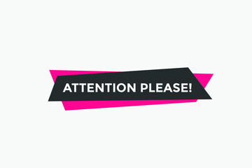 Attention please text web button template. Attention please sign icon label colorful
