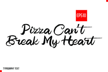 Pizza Can’t Break My Heart Vector illustration Quote About Pizza