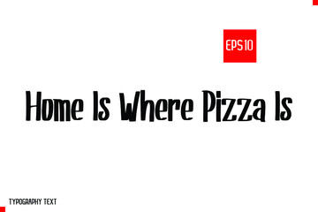 Home Is Where Pizza Is Cute Typography Text Scandinavian Style