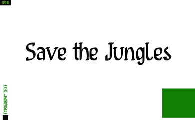 Save the Jungles About Environment Text Design with Lettering