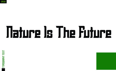 Nature Is The Future Motivational Vector Text Design