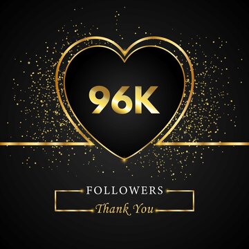 Thank you 96K or 96 thousand followers with heart and gold glitter isolated on black background. Greeting card template for social networks friends, and followers. Thank you, followers, achievement.