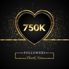 Fototapeta na wymiar 750K or 750 thousand followers with heart and gold glitter isolated on black background. Greeting card template for social networks friends, and followers. Thank you, followers, achievement.