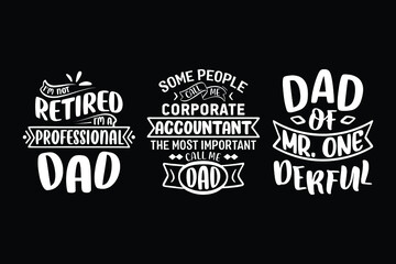 I’m Not Retired I’m A Professional Dad, Some People Call Me Corporate Accountant The Most Important Call Me Dad, Dad of Mr. one Derful, 
