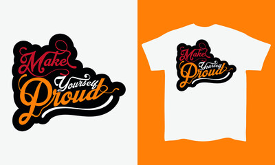Make yourself proud motivational lettering typography t shirt design hand written vector