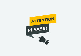 Attention please text web button template. Attention please sign icon label colorful
