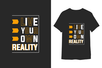 Live your own reality t-shirt design