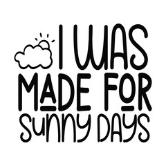  I was made for sunny days SVG design 