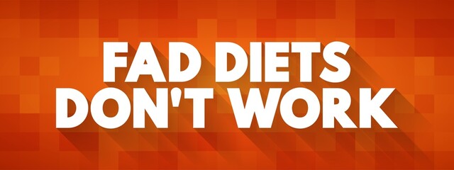 Fototapeta na wymiar Fad Diets Don't Work text quote, concept background