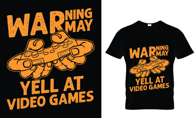Warning may yell at video games - Gaming T-Shirt Design