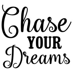 Chase Your Dreams