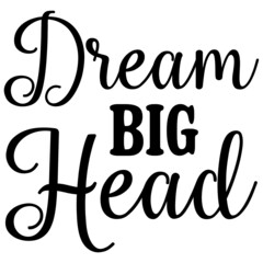 Dream Big Head